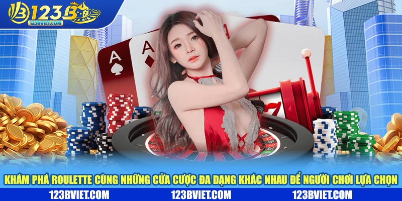 Khám phá roulette cùng những của cược đa dạng khác nhua để người chơi lựa chọn