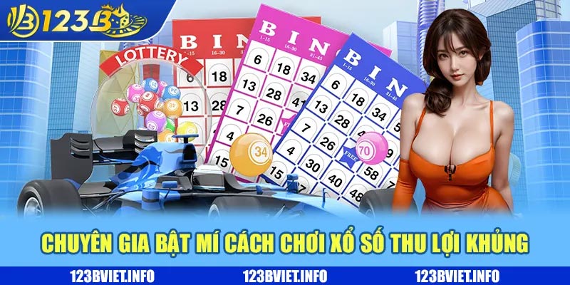 Chuyên gia bật mí cách chơi xổ số thu lợi khủng