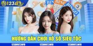 Hướng dẫn chơi xổ số siêu tốc 123b